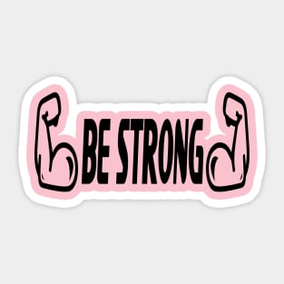 Be Strong Sticker